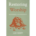 Restoring Worship: Recovering a Fallen Society