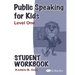 Public Speaking for Kids - Level One Student Workbook