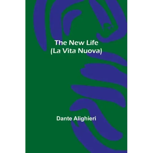 The New Life (La Vita Nuova)