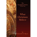 What Christians Believe: The Foundation Series Volume One