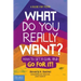 What Do You Really Want?: How to Set a Goal and Go for It! a Guide for Teens