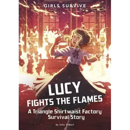 Lucy Fights the Flames: A Triangle Shirtwaist Factory Survival Story