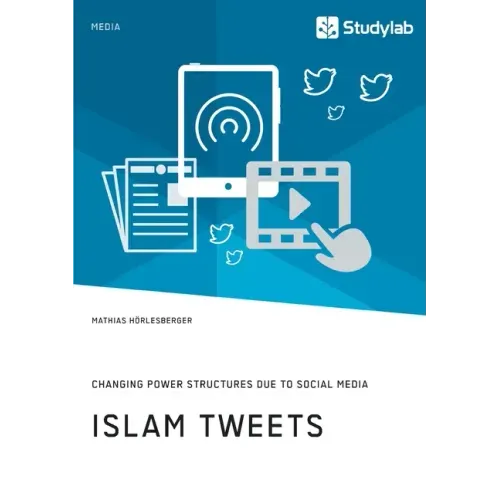 Islam Tweets. Changing Power Structures due to Social Media