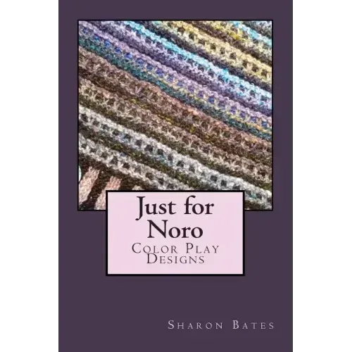 Just for Noro: Color Play Designs