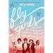 Fly Girls: How Five Daring Women Defied All Odds and Made Aviation History