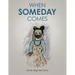 When Someday Comes
