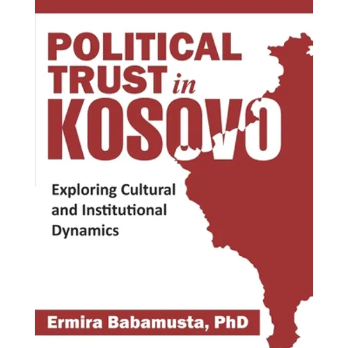 Political Trust in Kosovo: Exploring Cultural and Institutional Dynamics