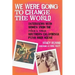 We Were Going to Change the World: Interviews with Women from the 1970s and 1980s Southern California Punk Rock Scene