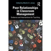 Peer Relationships in Classroom Management: Evidence and Interventions for Teaching