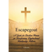 Escapegoat: A Guide for Christian Women on Transforming Dysfunctional Relationship Patterns