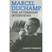 Marcel Duchamp: The Afternoon Interviews