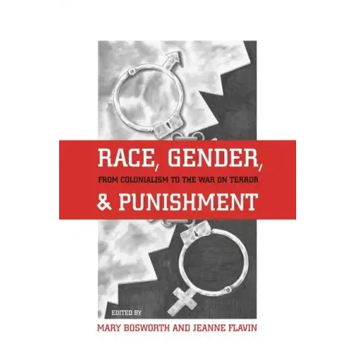 Race, Gender, and Punishment: From Colonialism to the War on Terror