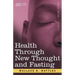 Health Through New Thought and Fasting