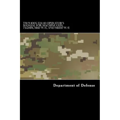 TM-9-1005-224-10 Operator's Manual for Machine Gun, 7.62mm, M60 W/E, and M60D W/E