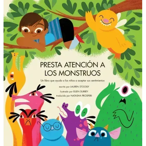 Presta Atención a los Monstruos: Un Libro Que Ayuda a Los Niños a Aceptar Sus Sentimientos