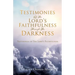 Testimonies Of The Lord's Faithfulness Through The Darkness: Testimonies of The Lord's Faithfulness