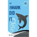 The Shark Did It
