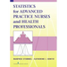 Statistics for Advanced Practice Nurses and Health Professionals