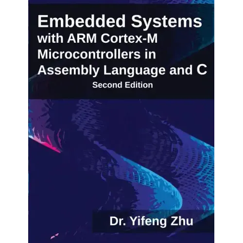 Embedded Systems with Arm Cortex-M Microcontrollers in Assembly Language and C