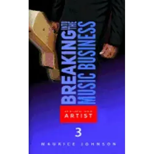 Breaking Into The Music Business As A Local Indie Artist (Part Three): A Guide For The Developing Music Artist
