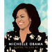 Michelle Obama: Quotes to Live by: A Life-Affirming Collection of More Than 170 Quotes