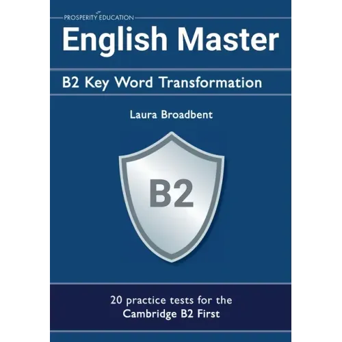 English Master B2 Key Word Transformation (20 practice tests for the Cambridge First): 200 test questions with answer keys