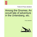 Among the Gnomes. an Occult Tale of Adventure in the Untersberg, Etc.