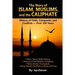 The Story of Islam, Muslims, and the Caliphate: History of Faith, Conquests, and Conflicts - First 100 Years