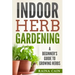 Indoor Herb Gardening: A Beginner's Guide to Growing Herbs