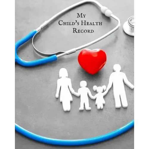 My child's Health Record: Child's Medical History To do Book, Baby 's Health keepsake Register & Information Record Log, Treatment Activities Tr