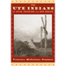 The Ute Indians of Utah, Colorado, and New Mexico