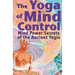 The Yoga of Mind Control: Mind Power Secrets of the Ancient Yogis
