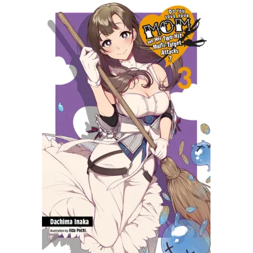 Do You Love Your Mom and Her Two-Hit Multi-Target Attacks?, Vol. 3 (Light Novel): Volume 3
