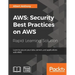 Aws: Security Best Practices on AWS