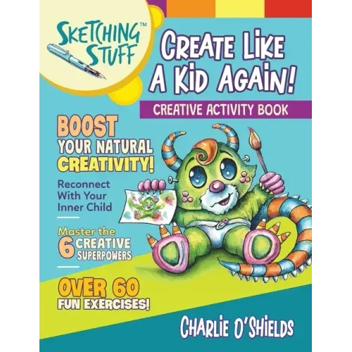 Sketching Stuff - Create Like a Kid Again!: Creative Activity Book