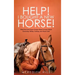 Help! I Bought a New Horse!: What First Time Horse Owners Need to Know About Grooming, Riding, Training, and Horse Care