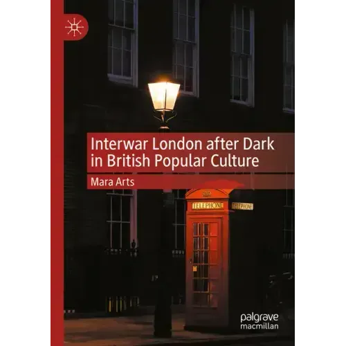 Interwar London After Dark in British Popular Culture