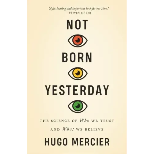 Not Born Yesterday: The Science of Who We Trust and What We Believe