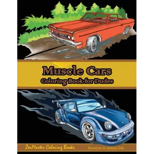 Muscle Cars Coloring Book for Dudes: Adult Coloring Book for Men