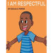 I Am Respectful!