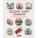 Sushi Art Cookbook: The Complete Guide to Kazari Sushi