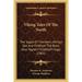 Viking Tales Of The North: The Sagas Of Thorstein, Viking's Son And Fridthjof The Bold; Also, Tegner's Fridthjof's Saga (1901)