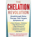 The Chelation Revolution: Breakthrough Detox Therapy, with a Foreword by Tammy Born Huizenga, D.O., Founder of the Born Clinic