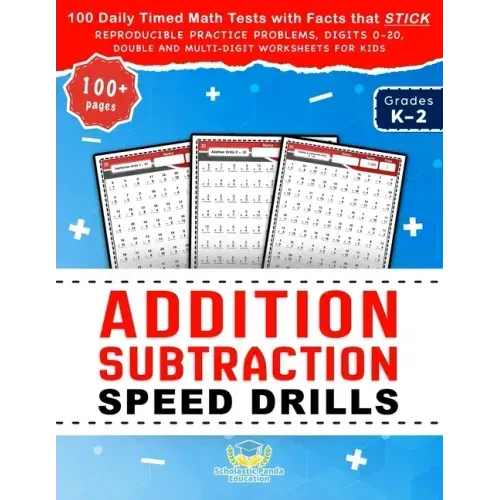 Addition Subtraction Speed Drills: 100 Daily Timed Math Tests with Facts that Stick, Reproducible Practice Problems, Digits 0-20, Double and Multi-Dig