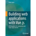 Building Web Applications with Vue.Js: MVVM Patterns for Conventional and Single-Page Websites