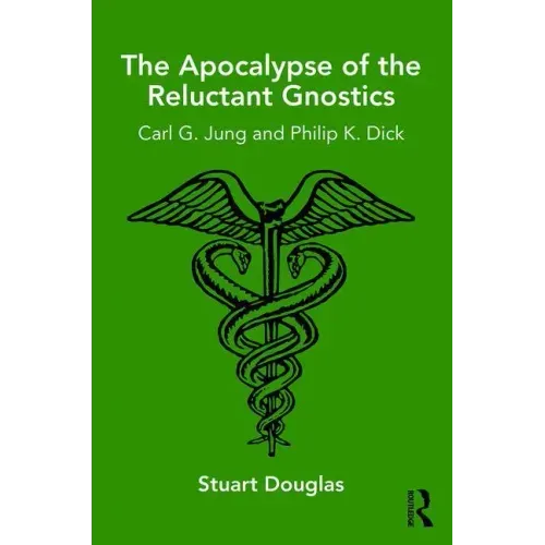 The Apocalypse of the Reluctant Gnostics: Carl G. Jung and Philip K. Dick