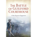 The Battle of Guilford Courthouse: A Most Desperate Engagement