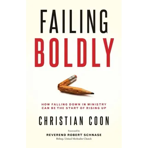Failing Boldly: How Falling Down in Ministry Can Be the Start of Rising Up