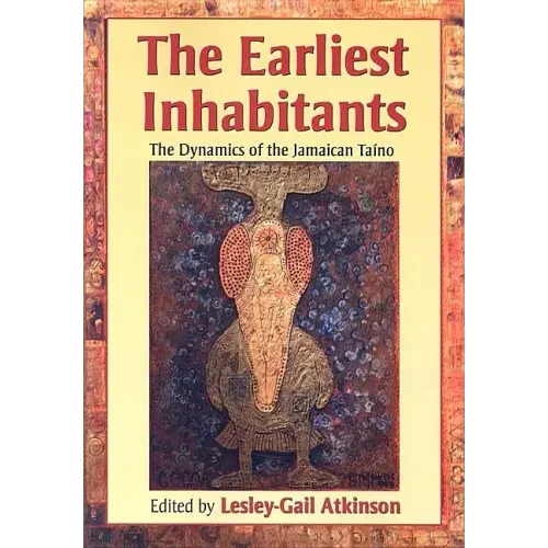 The Earliest Inhabitants: The Dynamics of the Jamaican Taino