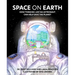 Space on Earth: How Thinking Like an Astronaut Can Help Save the Planet